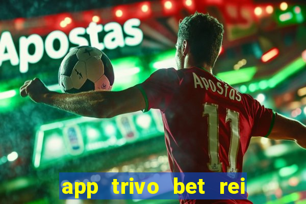 app trivo bet rei do bicho